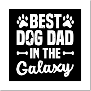 Best Dog Dad in the Galaxy Posters and Art